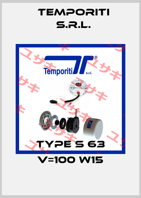 Type S 63 V=100 W15 Temporiti s.r.l.