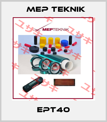EPT40 Mep Teknik