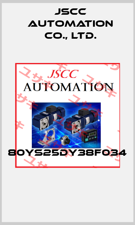  80YS25DY38F034  JSCC AUTOMATION CO., LTD.