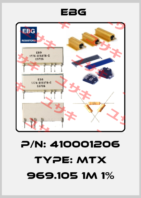 P/N: 410001206 Type: MTX 969.105 1M 1% EBG