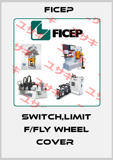 SWITCH,LIMIT F/FLY WHEEL COVER  Ficep