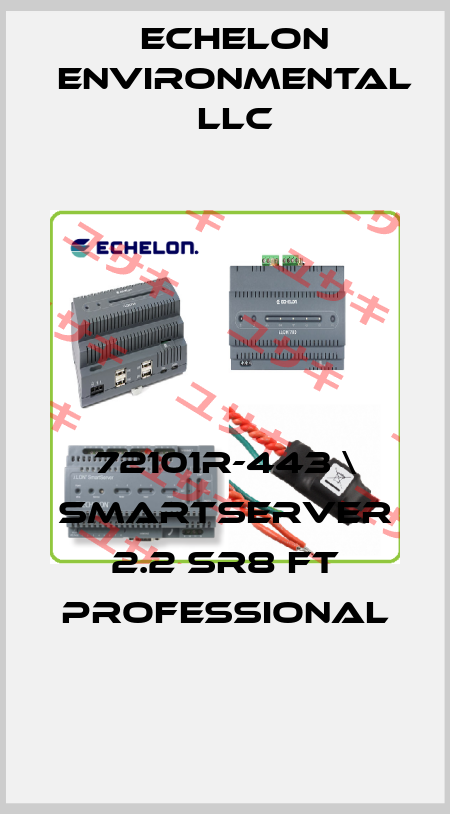 72101R-443 \ SmartServer 2.2 SR8 FT Professional Echelon Environmental Llc
