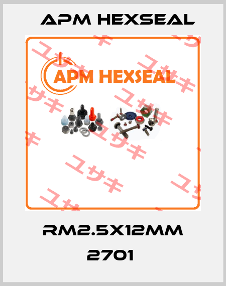  RM2.5X12MM 2701  APM Hexseal