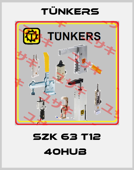 SZK 63 T12 40HUB  Tünkers