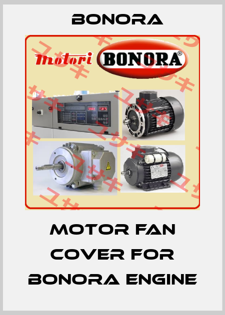MOTOR FAN COVER FOR BONORA ENGINE Bonora