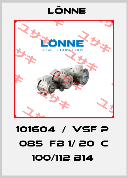 101604  /  VSF P  085  FB 1/ 20  C 100/112 B14  Lönne