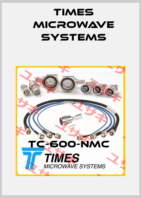 TC-600-NMC  Times Microwave Systems