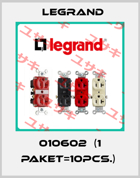 010602  (1 paket=10pcs.)  Legrand