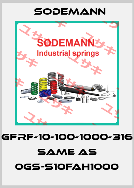 GFRF-10-100-1000-316 same as 0GS-S10FAH1000 Sodemann
