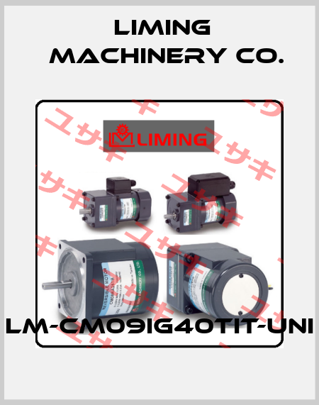LM-CM09IG40TIT-UNI LIMING  MACHINERY CO.