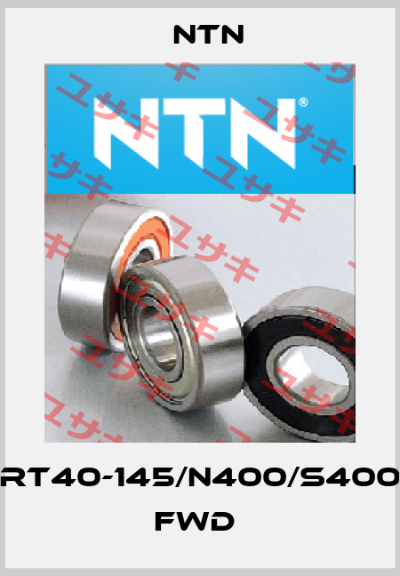 RT40-145/N400/S400 FWD  NTN