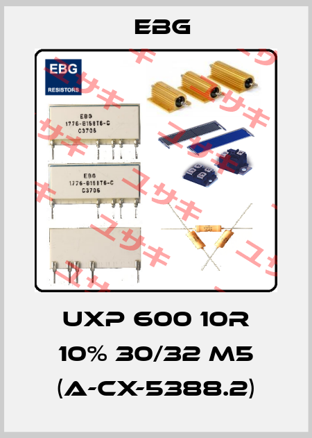 UXP 600 10R 10% 30/32 M5 (A-CX-5388.2) EBG