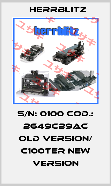 S/N: 0100 Cod.: 2649C29AC old version/ C100TER new version Herrblitz