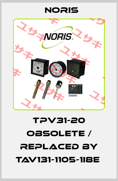 TPV31-20 obsolete / replaced by TAV131-1105-1i8E  Noris