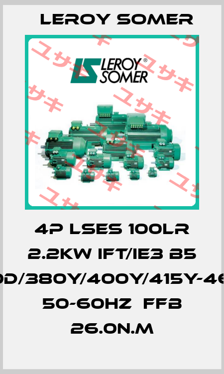 4P LSES 100LR 2.2kW IFT/IE3 B5 230D/380Y/400Y/415Y-460Y 50-60Hz  FFB 26.0N.m Leroy Somer
