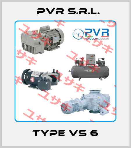 Type VS 6 PVR s.r.l.