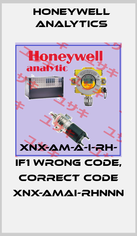 XNX-AM-A-I-RH- IF1 wrong code, correct code XNX-AMAI-RHNNN Honeywell Analytics