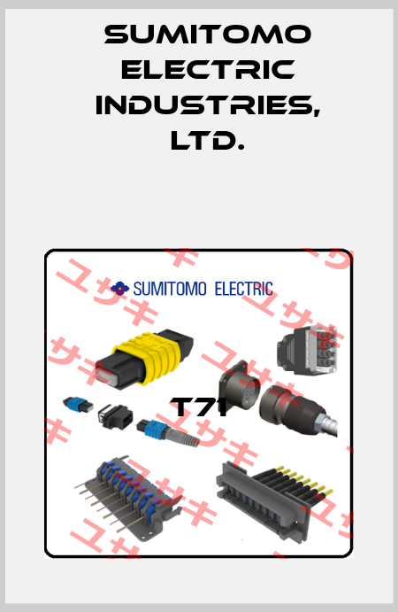 T71 Sumitomo Electric Industries, Ltd.