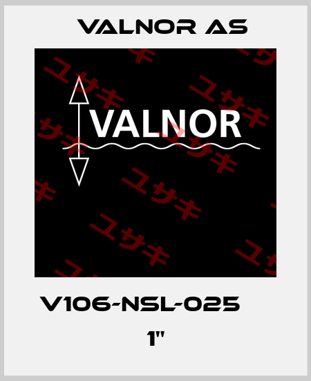 V106-NSL-025     1" VALNOR AS