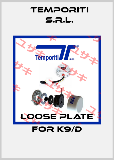loose plate for K9/D Temporiti s.r.l.