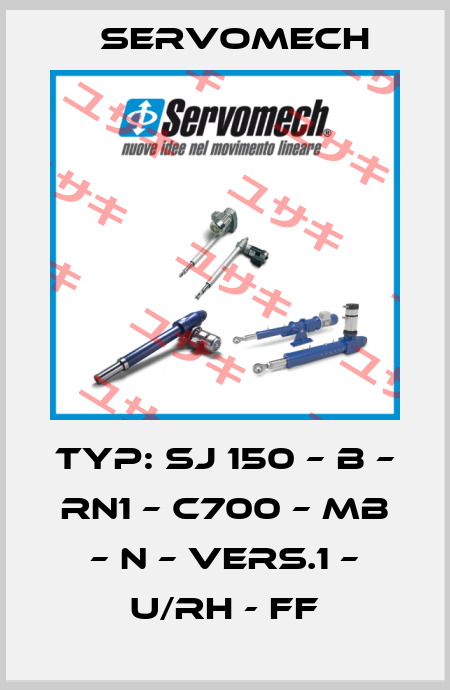 TYP: SJ 150 – B – RN1 – C700 – MB – N – VERS.1 – U/RH - FF Servomech