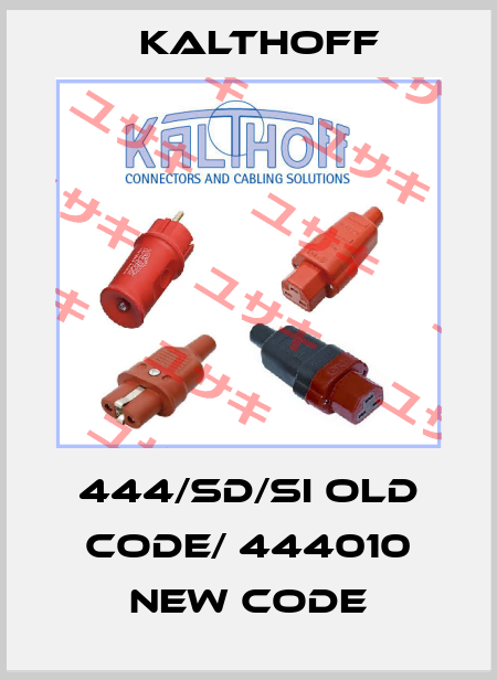 444/SD/SI old code/ 444010 new code KALTHOFF