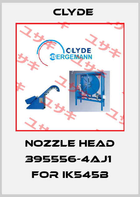 Nozzle head 395556-4AJ1  for IK545B Clyde