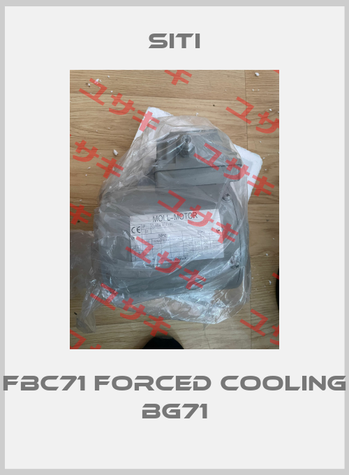 FBC71 forced cooling BG71 SITI