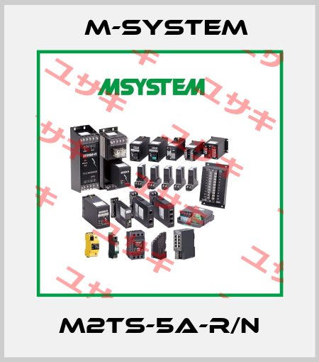 M2TS-5A-R/N M-SYSTEM