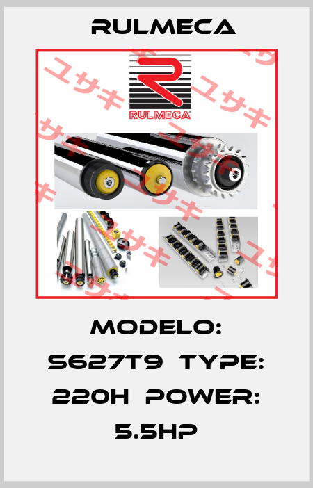 Modelo: S627T9  Type: 220H  Power: 5.5HP Rulmeca
