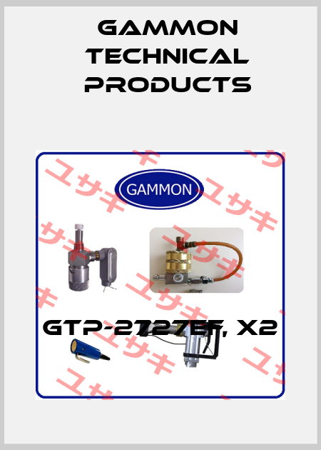 GTP-2727EF, X2 Gammon Technical Products