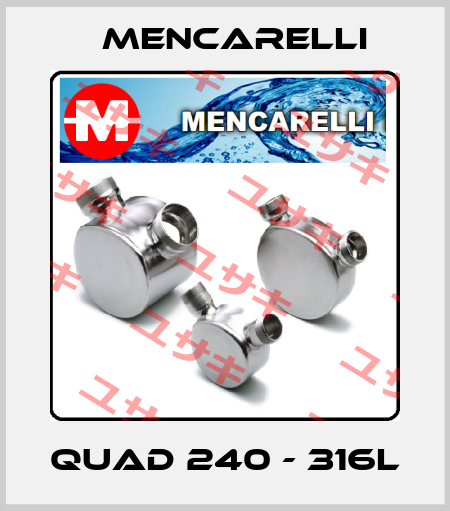 QUAD 240 - 316L Mencarelli
