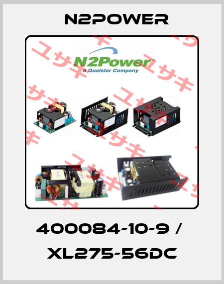 400084-10-9 /  XL275-56DC n2power