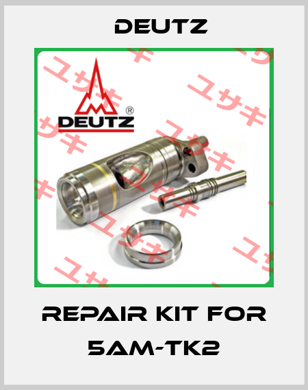 Repair Kit for 5AM-TK2 Deutz
