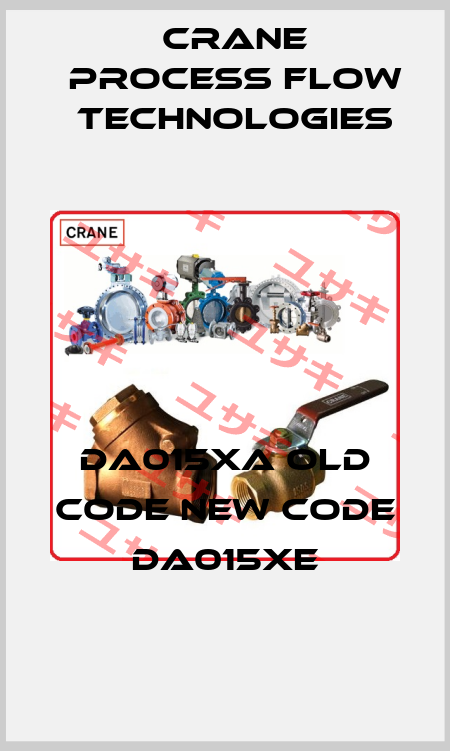 DA015XA old code new code DA015XE Crane Process Flow Technologies