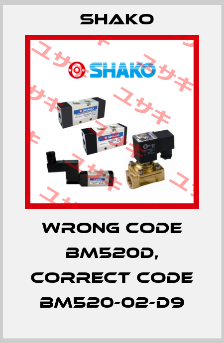 wrong code BM520D, correct code BM520-02-D9 SHAKO