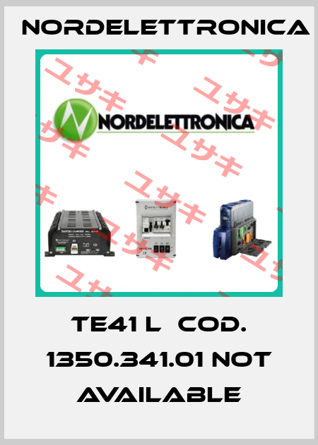 TE41 L  Cod. 1350.341.01 not available Nordelettronica