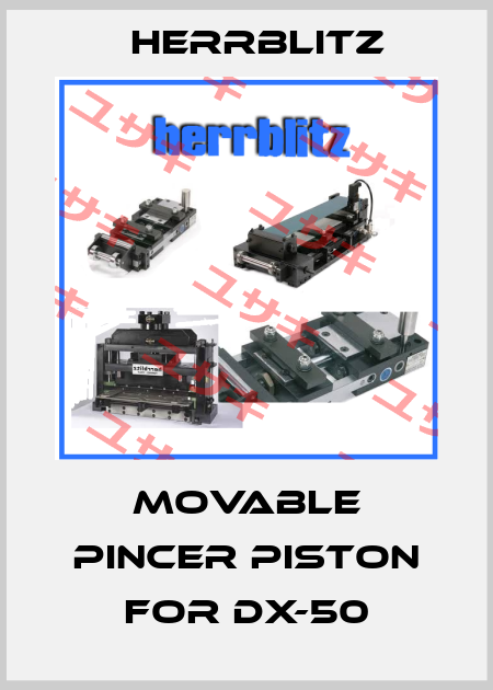 movable pincer piston for DX-50 Herrblitz