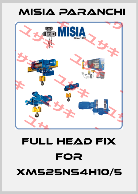 Full head fix for XM525NS4H10/5 Misia Paranchi
