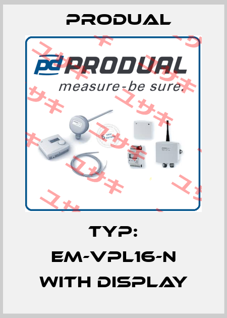 Typ: EM-VPL16-N with Display Produal
