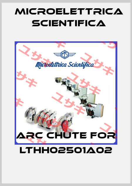 arc chute for LTHH02501A02 Microelettrica Scientifica