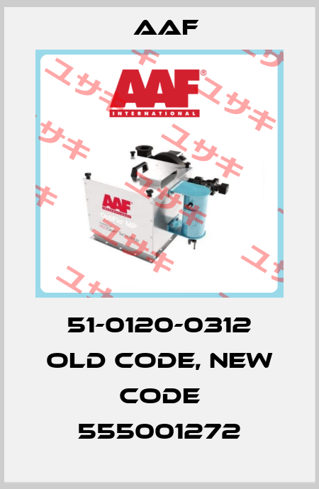 51-0120-0312 old code, new code 555001272 AAF