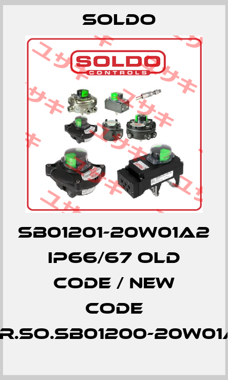 SB01201-20W01A2 IP66/67 old code / new code ELR.SO.SB01200-20W01A2 Soldo