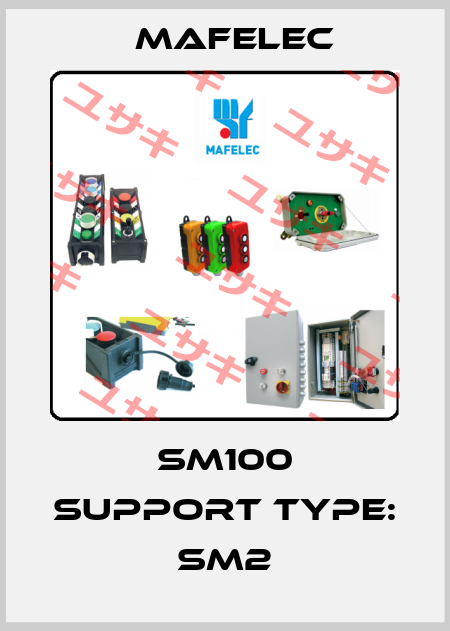 SM100 Support type: SM2 mafelec