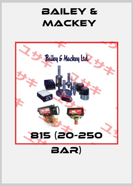 815 (20-250 bar) Bailey & Mackey