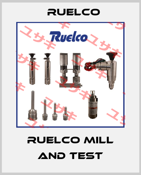 RUELCO MILL AND TEST Ruelco
