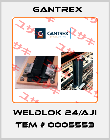 Weldlok 24/AJI tem # 0005553 Gantrex