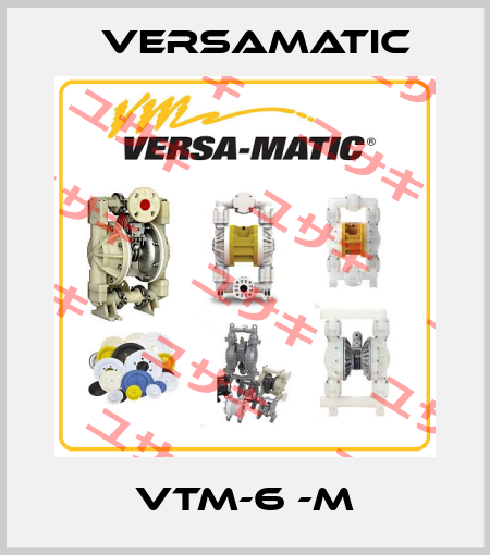 VTM-6 -M VersaMatic
