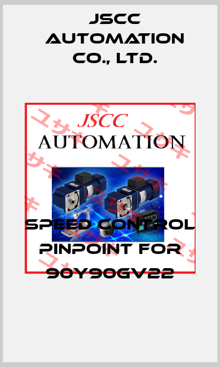 SPEED CONTROL PINPOINT FOR 90Y90GV22 JSCC AUTOMATION CO., LTD.
