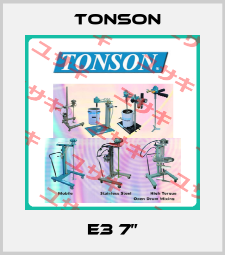 E3 7” Tonson